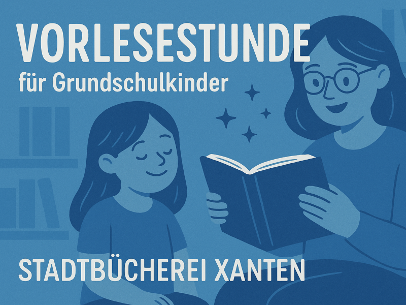 Illustration einer Vorlesesituation: Eine erwachsene Person mit Brille liest einem lächelnden Grundschulkind aus einem Buch vor. Beide Figuren wirken entspannt und fröhlich. Über ihnen steht in großer Schrift: „Vorlesestunde für Grundschulkinder“. Unten im Bild ist zu lesen: „Stadtbücherei Xanten“. Im Hintergrund sind stilisierte Bücherregale zu erkennen.